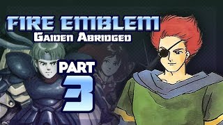 Part 3 Fire Emblem Gaiden Abridged  quotGaiden Did It Firstquot [upl. by Afas]