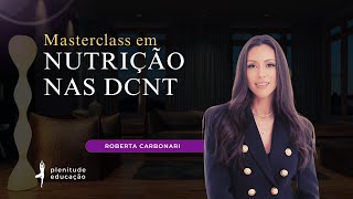 MASTERCLASS EM NUTRIÇÃO NAS DCNT  com Roberta Carbonari [upl. by Finbur]