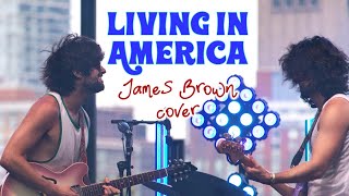 quotLiving in Americaquot  James Brown cover by Moon City Masters [upl. by Rubetta]