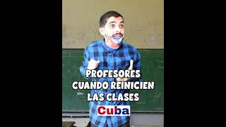 Profesores cuando reinicien las clases 🇨🇺 [upl. by Schlicher]