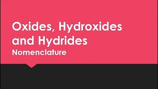 Naming OXIDES HYDROXIDES and HYDRIDES [upl. by Fronia]