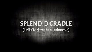 Splendid Cradle  Eclyptika LirikTerhemahan Indonesia [upl. by Iniretake]