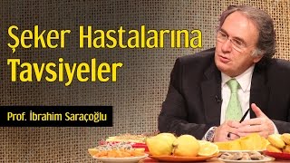 Şeker Hastalarına Tavsiyeler  Prof İbrahim Saraçoğlu [upl. by Ailemap163]