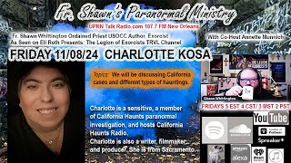 Fr Shawn’s Paranormal Ministry  Charlotte Kosa  California Hauntings [upl. by King]