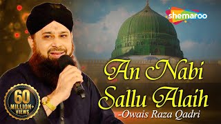 An Nabi Sallu Allaih Naat with Lyrics  Heart Touching Naat  Owais Raza Qadri Naat 2023 [upl. by Cati]