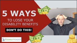 5 Ways To Lose Your Disability Benefits  DONT DO THESE THINGS [upl. by Pope942]