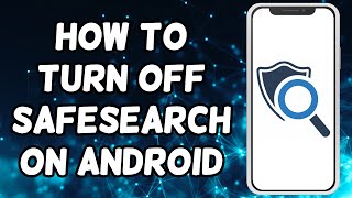 How To Turn Off SafeSearch On Android [upl. by Linad231]