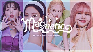 AI COVER Magnetic  Blackpink [upl. by Gilba]