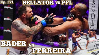 Ep 371  PFL vs Bellator Bader vs Ferreira  Kasanganay vs Eblen  Jackson vs Cooper  Nemkov [upl. by Enilraep123]