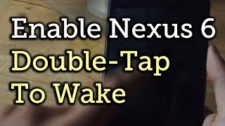 Enable the Hidden quotDouble Tap to Wakequot Feature on the Nexus 6 HowTo [upl. by Hephzipa]