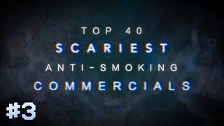 TOP 40 SCARIEST ANTISMOKING COMMERCIALS PART THREE [upl. by Aelem905]