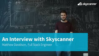 An Interview with a Skyscanner Employee  Matthew Davidson Full Stack Engineer [upl. by Harikahs909]