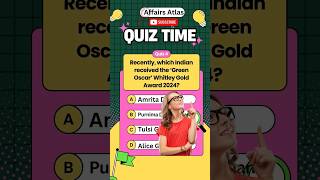 Quiz Time Now Part10 Recently which Indian received the ‘Green Oscar’ Whitley Gold Award 2024 [upl. by Soisanahta]