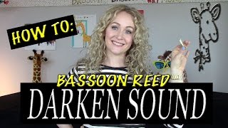 HOW TO Bassoon Reed DARK SOUND FINISHING TECHNIQUES [upl. by Ranzini]