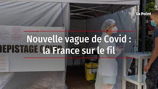 Nouvelle vague de Covid  la France sur le fil [upl. by Risan]