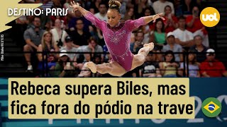 OLIMPÍADAS 2024 REBECA ANDRADE SUPERA BILES MAS FICA FORA DO PÓDIO NA TRAVE JULIA SOARES É 7ª [upl. by Naryt]