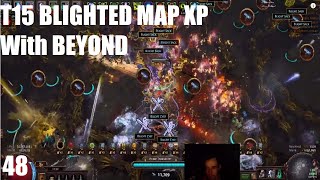 T15 Blighted Maps XP w Beyond 38 Blight 48 [upl. by Aicnom]