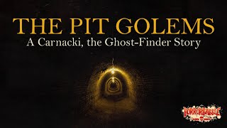 The Pit Golems A Carnacki the GhostFinder Story [upl. by Dermot]