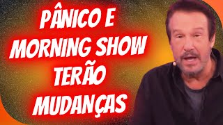 PÂNICO E MORNING SHOW TERÃO NOVA LINHA EDITORIAL [upl. by Wesa761]