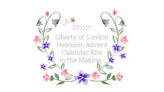 Liberty of London Heirloom Advent Calendar Kits in the Making [upl. by Hagood698]