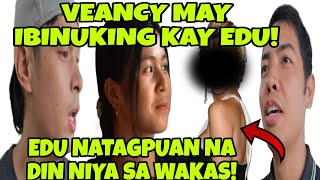 EDU NATULALA SA IBINUKING NI VEANCY TUNGKOL SA KANYA MATAGAL NA PALA ITONG NATAGPUAN NI EDU [upl. by Hirsch]