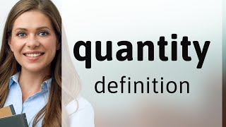 Quantity • meaning of QUANTITY [upl. by Isolt]