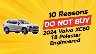 2024 Volvo XC60 T8 Polestar Engineered  10 Reasons NOT to Buy 🚫🚗 [upl. by Lucias]