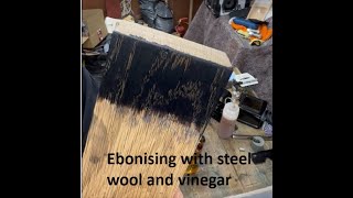 Ebonising with steel wool amp vinegar [upl. by Yves808]