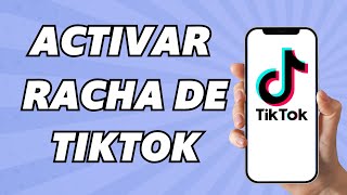 Como Activar la Racha de Tiktok en Android y Iphone Fácil y rápido [upl. by Aikaz]