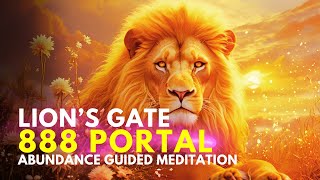 Lions Gate 888 Portal Guided Meditation  Abundance 2024 [upl. by Ile]