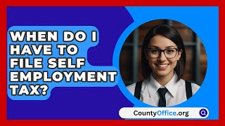 When Do I Have To File Self Employment Tax  CountyOfficeorg [upl. by Anilat]