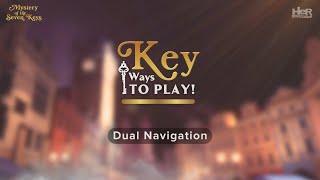 Play your way New Dual Navigation  KEY Ways To Play MysteryOfTheSevenKeys [upl. by Zebulon691]