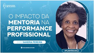 PDP O Impacto da MENTORIA na PERFORMANCE PROFISSIONAL c Sandra Pereira  Top Voice IN podcast [upl. by Muhcan]