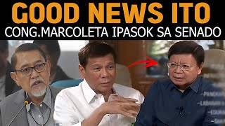 GOODNEWS CONG MARCOLETA DATI PA PALANG GUSTONG IPASOK NI TATAY DIGONG DUTERTE SA SENADO [upl. by Georgena]