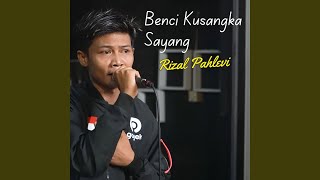 Benci Kusangka Sayang [upl. by Oderfigis732]