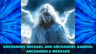 Archangel Michael and Archangel Gabriel Message  Salvation of Souls to God [upl. by Coit]