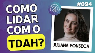 Como lidar com o TDAH  Juliana Fonseca  Santacast 094 [upl. by Meli]