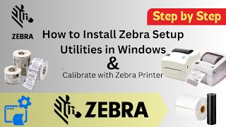 How to Install Zebra Setup Utilities in Windows  Calibrate with Zebra Printer  All Zebra Model [upl. by Assennav376]