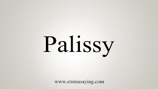 How To Say Palissy [upl. by Kelby]