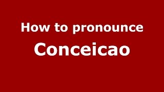 How to pronounce Conceicao SpanishArgentina  PronounceNamescom [upl. by Kelley]