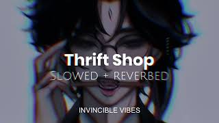 Thrift Shop  Macklemore amp Ryan Lewis  Slowed  Reverbed  Thug Vibes🖤 [upl. by Hallam]