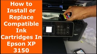 How to Install or Replace Compatible Ink Cartridges In Epson XP 3150 [upl. by Ruperto]