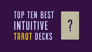 The Top Ten Best Decks For Intuitive Readings [upl. by Assenav]