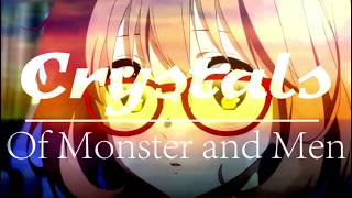 Crystals  Of monsters and men AMV [upl. by Enert]