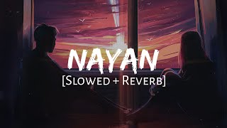 Nayan Slowed  Reverb  Dhvani Bhanushali amp Jubin Nautiyal  Mahirat Lofi [upl. by Lat75]