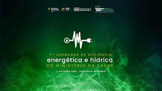 I Jornadas de Eficiência Energética e Hídrica do Ministério da Saúde [upl. by Dupre954]