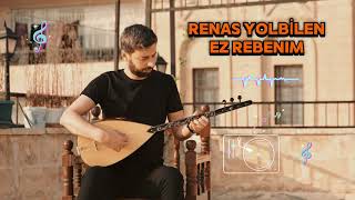 RENAS YOLBİLEN EZ REBENIM COVER [upl. by Dacy]