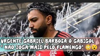 urgente😳quotGabriel Barbosa o Gabigol não joga mais pelo Flamengoquot decisão da diretoriaQ feio Gabigol [upl. by Zebadiah772]