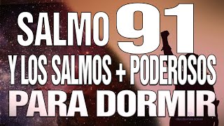 SALMOS 91 Y LOS SALMOS  PODEROSOS 23 51 27 17 93 PARA DORMIR EN PAZ 3 HORAS [upl. by Viccora]