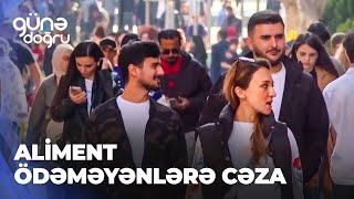 Günə doğru  Aliment ödəməyənləri hansı cəza gözləyir [upl. by Sadler]